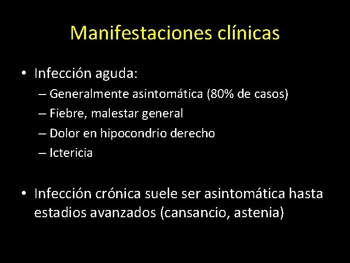 Manifestaciones clínicas • Infección aguda: – Generalmente asintomática (80% de casos) – Fiebre, malestar