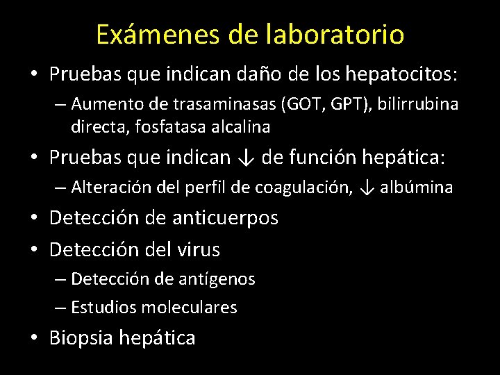 Exámenes de laboratorio • Pruebas que indican daño de los hepatocitos: – Aumento de