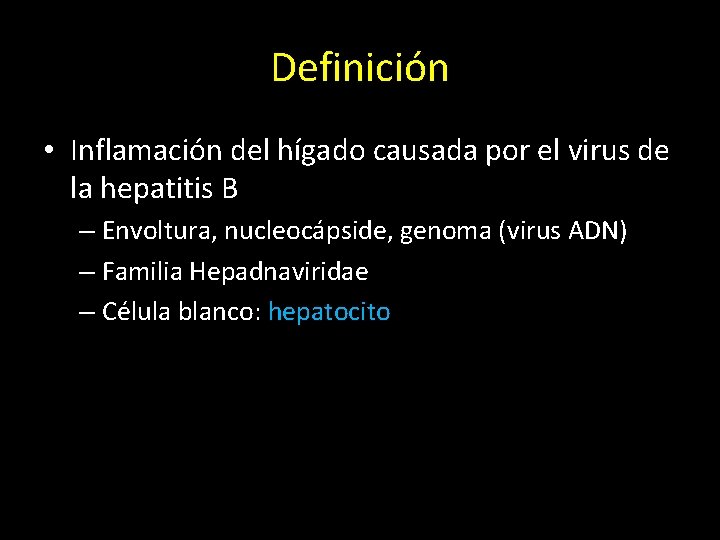 Definición • Inflamación del hígado causada por el virus de la hepatitis B –