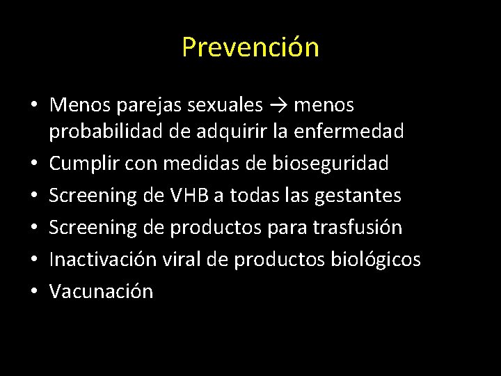 Prevención • Menos parejas sexuales → menos probabilidad de adquirir la enfermedad • Cumplir