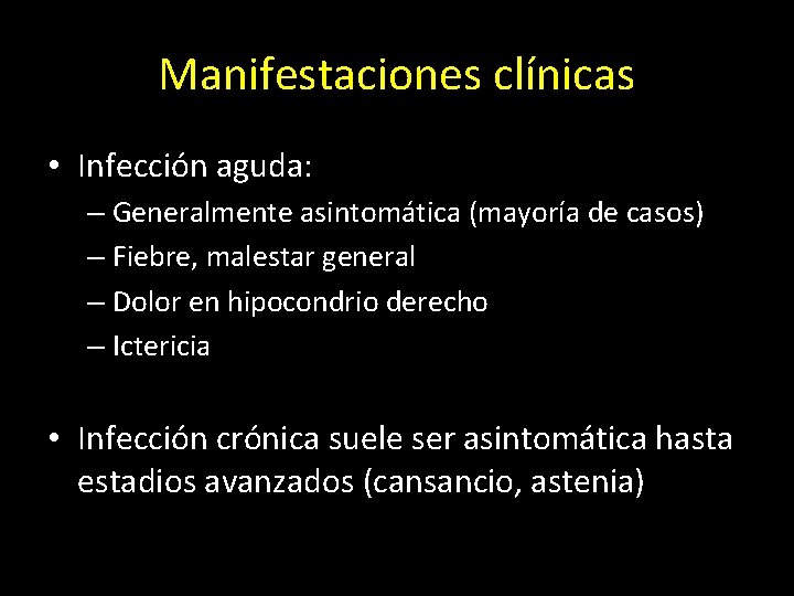 Manifestaciones clínicas • Infección aguda: – Generalmente asintomática (mayoría de casos) – Fiebre, malestar