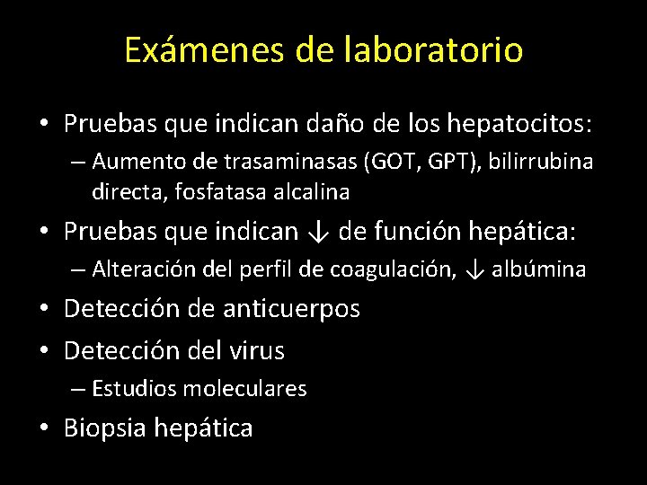 Exámenes de laboratorio • Pruebas que indican daño de los hepatocitos: – Aumento de