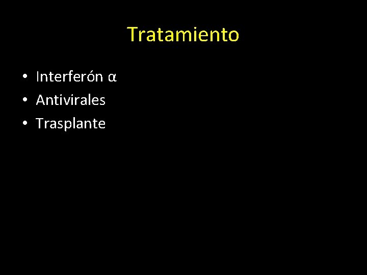 Tratamiento • Interferón α • Antivirales • Trasplante 