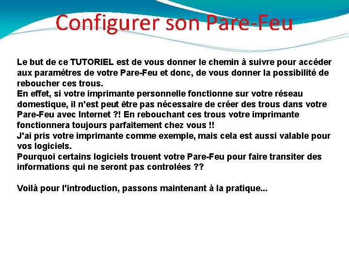 Configurer son Pare-Feu Le but de ce TUTORIEL est de vous donner le chemin