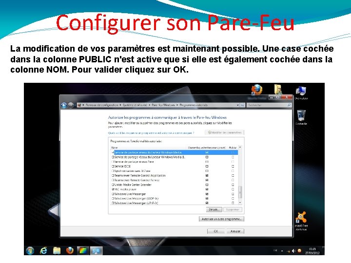 Configurer son Pare-Feu La modification de vos paramètres est maintenant possible. Une case cochée