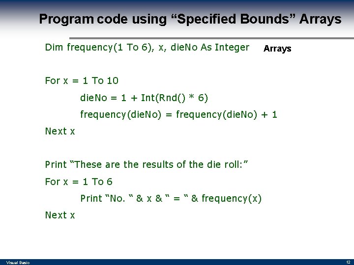 Program code using “Specified Bounds” Arrays Dim frequency(1 To 6), x, die. No As