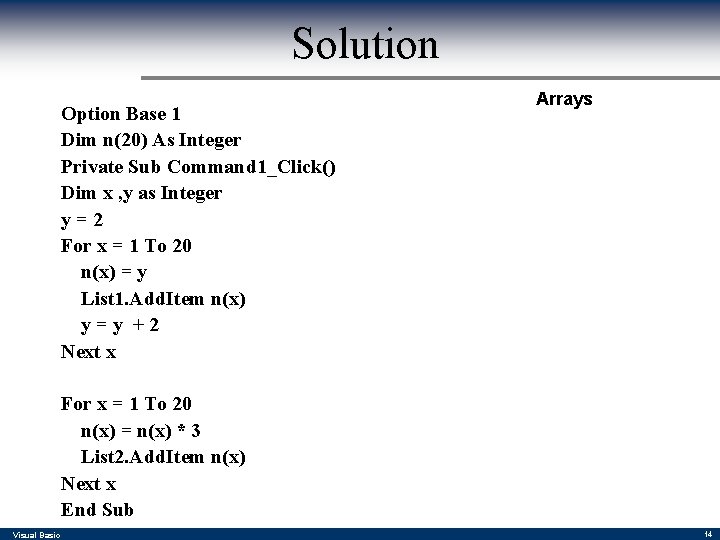 Solution Option Base 1 Dim n(20) As Integer Private Sub Command 1_Click() Dim x