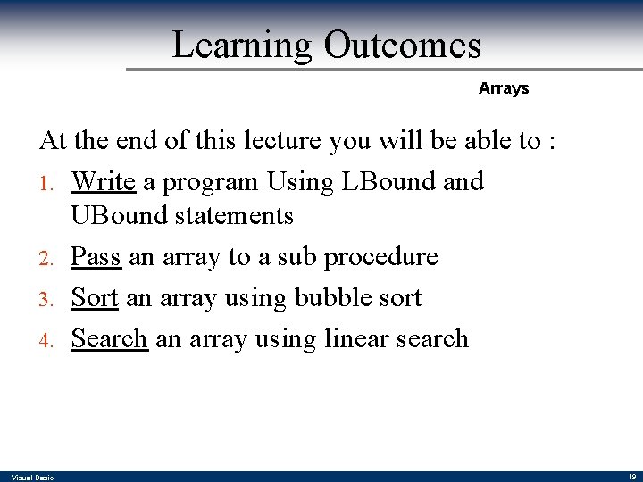 Learning Outcomes Arrays At the end of this lecture you will be able to