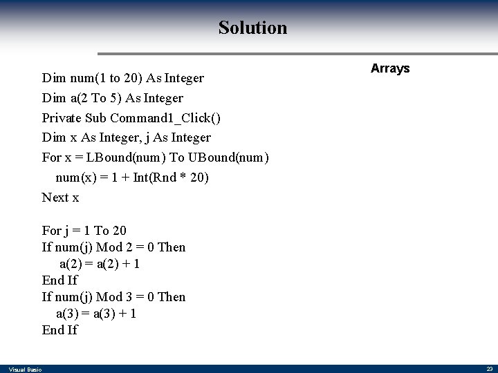 Solution Dim num(1 to 20) As Integer Dim a(2 To 5) As Integer Private
