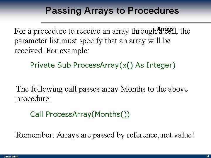 Passing Arrays to Procedures For a procedure to receive an array through Arrays a