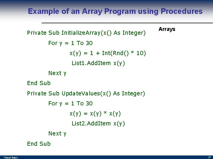 Example of an Array Program using Procedures Private Sub Initialize. Array(x() As Integer) Arrays
