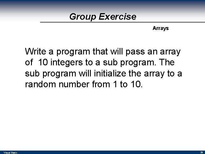 Group Exercise Arrays Write a program that will pass an array of 10 integers