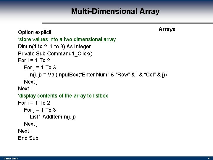 Multi-Dimensional Arrays Option explicit ‘store values into a two dimensional array Dim n(1 to
