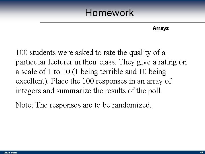 Homework Arrays 100 students were asked to rate the quality of a particular lecturer