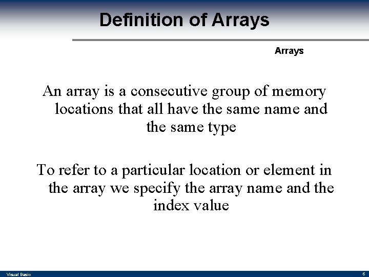 Definition of Arrays An array is a consecutive group of memory locations that all