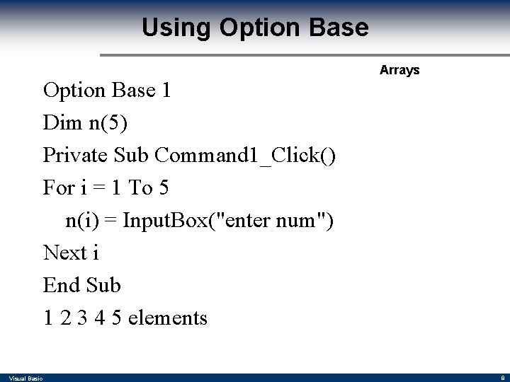 Using Option Base 1 Dim n(5) Private Sub Command 1_Click() For i = 1
