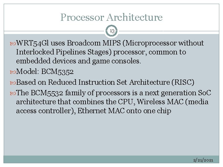 Processor Architecture 13 WRT 54 Gl uses Broadcom MIPS (Microprocessor without Interlocked Pipelines Stages)