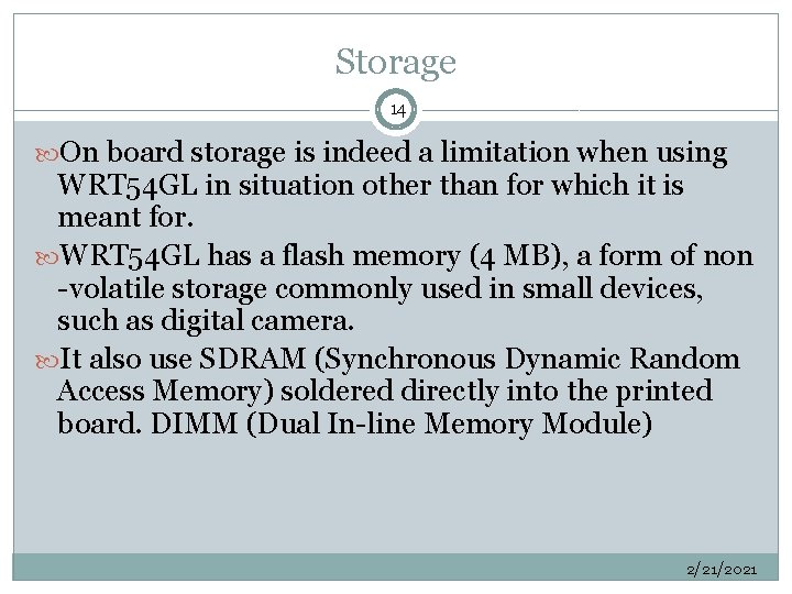 Storage 14 On board storage is indeed a limitation when using WRT 54 GL