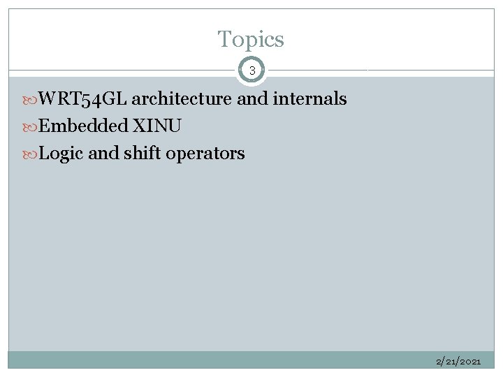Topics 3 WRT 54 GL architecture and internals Embedded XINU Logic and shift operators