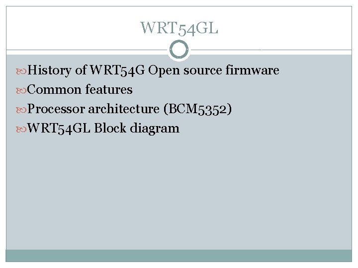 WRT 54 GL History of WRT 54 G Open source firmware Common features Processor
