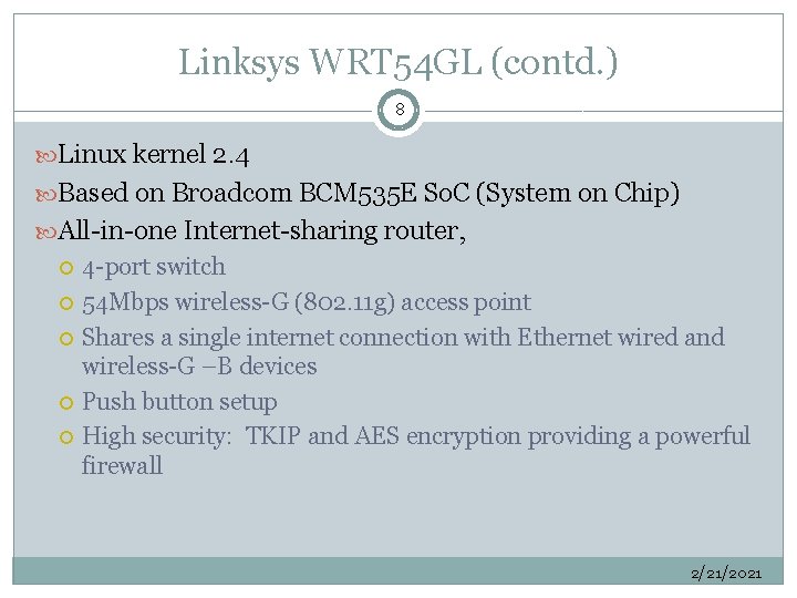 Linksys WRT 54 GL (contd. ) 8 Linux kernel 2. 4 Based on Broadcom