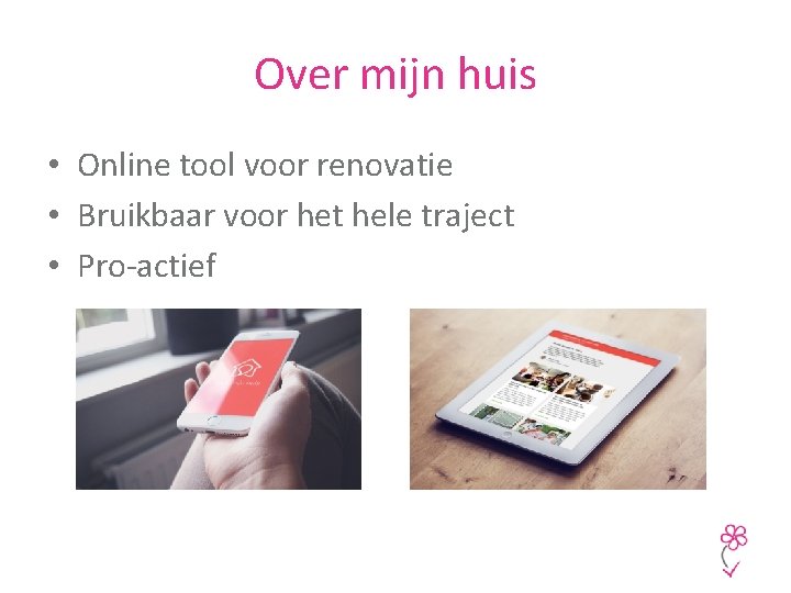 Over mijn huis • Online tool voor renovatie • Bruikbaar voor het hele traject