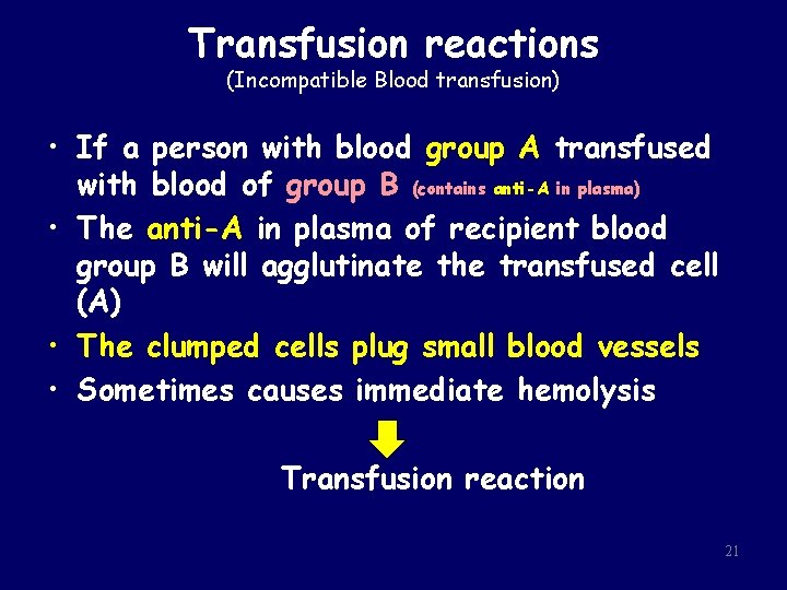 Transfusion reactions (Incompatible Blood transfusion) • If a person with blood group A transfused