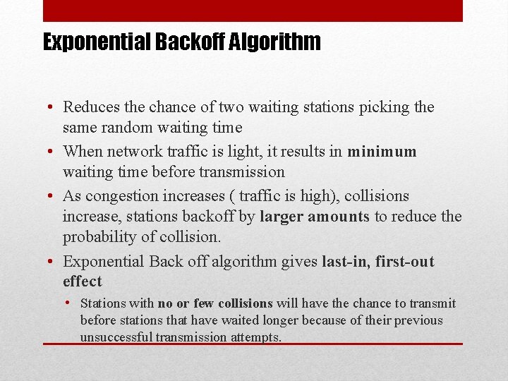 Exponential Backoff Algorithm • Reduces the chance of two waiting stations picking the same