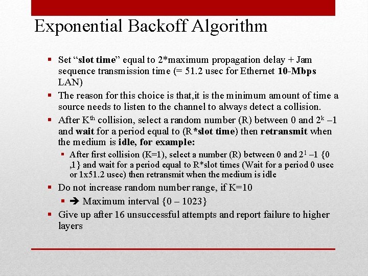 Exponential Backoff Algorithm § Set “slot time” equal to 2*maximum propagation delay + Jam