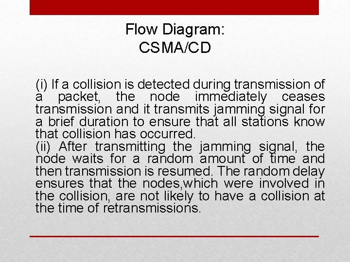 Flow Diagram: CSMA/CD (i) If a collision is detected during transmission of a packet,