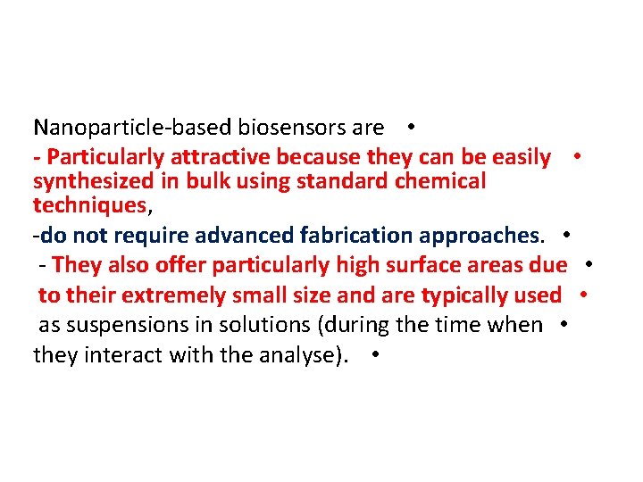 Nanoparticle-based biosensors are • - Particularly attractive because they can be easily • synthesized