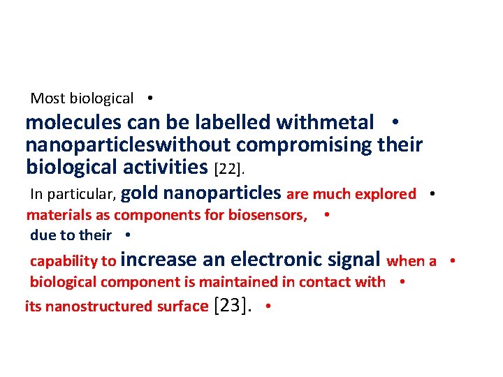 Most biological • molecules can be labelled withmetal • nanoparticleswithout compromising their biological activities