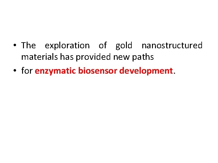  • The exploration of gold nanostructured materials has provided new paths • for