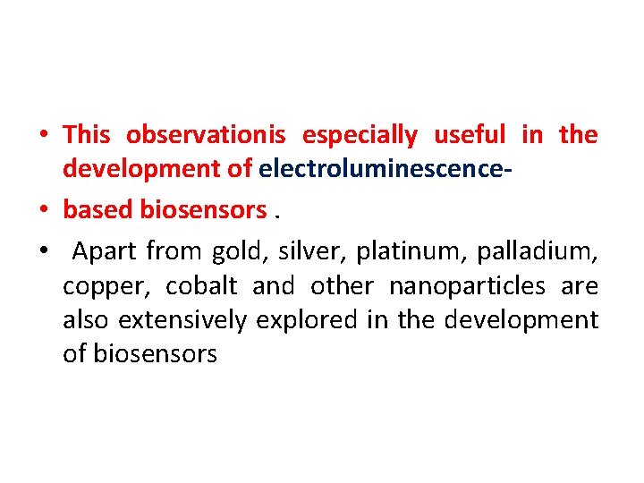  • This observationis especially useful in the development of electroluminescence • based biosensors.