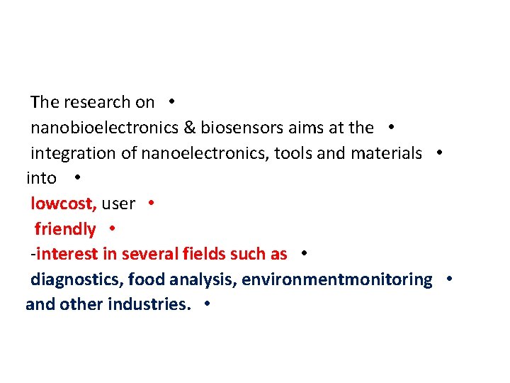 The research on • nanobioelectronics & biosensors aims at the • integration of nanoelectronics,