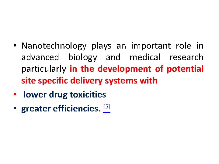  • Nanotechnology plays an important role in advanced biology and medical research particularly