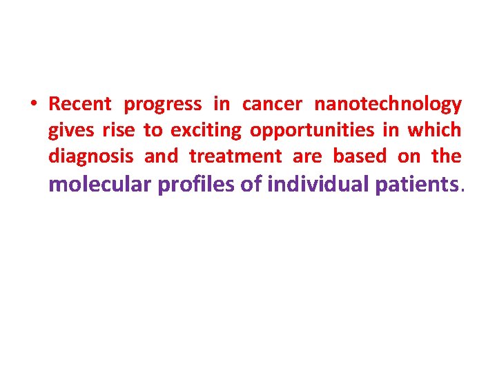  • Recent progress in cancer nanotechnology gives rise to exciting opportunities in which
