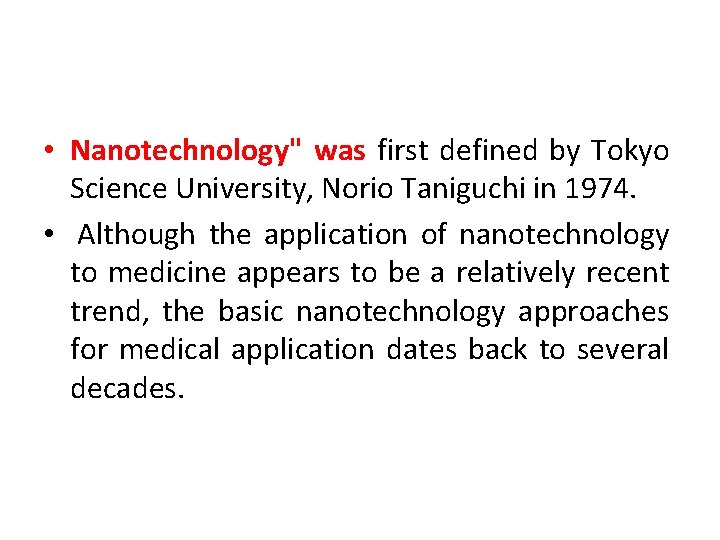 • Nanotechnology" was first defined by Tokyo Science University, Norio Taniguchi in 1974.