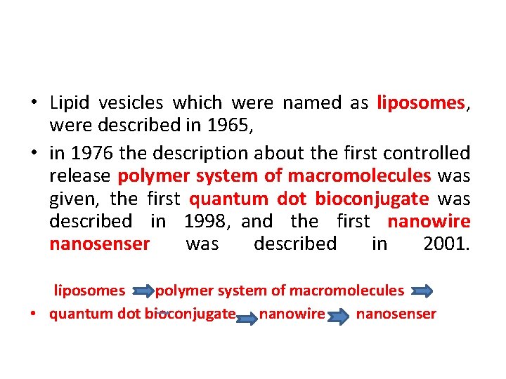 • Lipid vesicles which were named as liposomes, were described in 1965, •