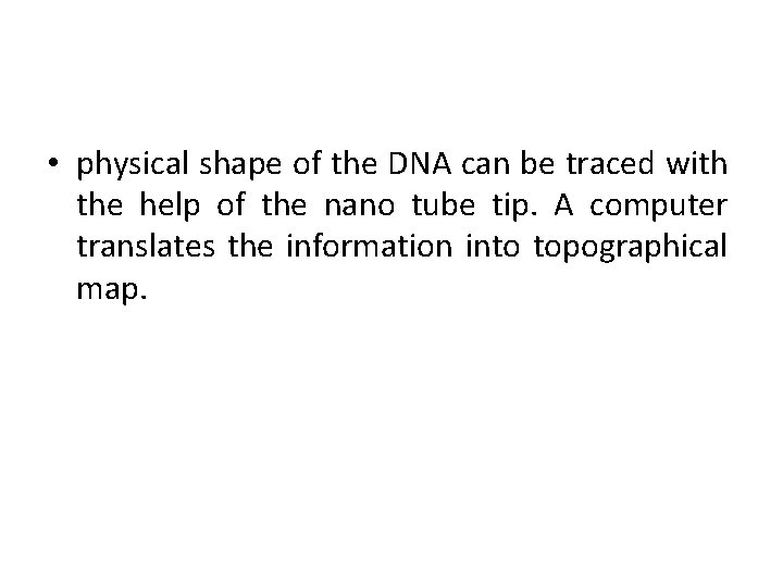  • physical shape of the DNA can be traced with the help of