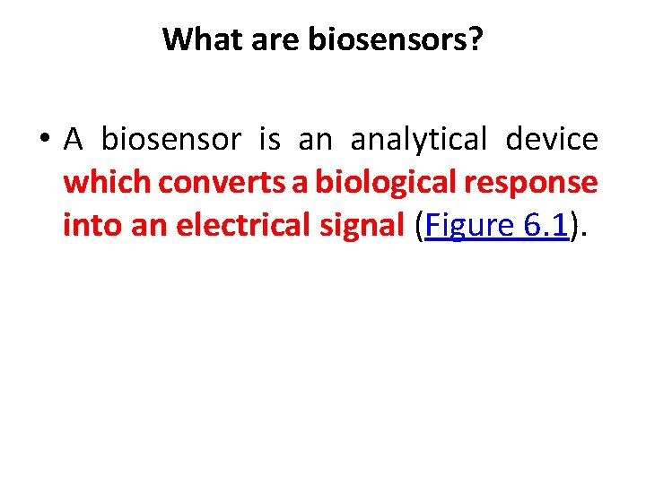 What are biosensors? • A biosensor is an analytical device which converts a biological