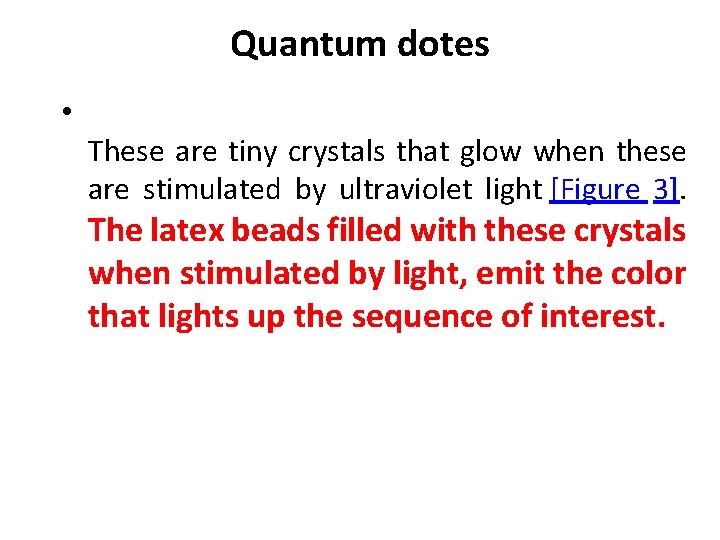 Quantum dotes • These are tiny crystals that glow when these are stimulated by
