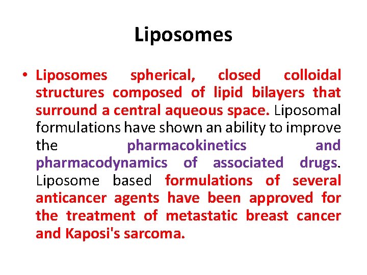 Liposomes • Liposomes spherical, closed colloidal structures composed of lipid bilayers that surround a