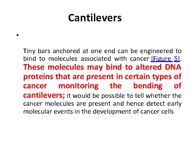 Cantilevers • Tiny bars anchored at one end can be engineered to bind to