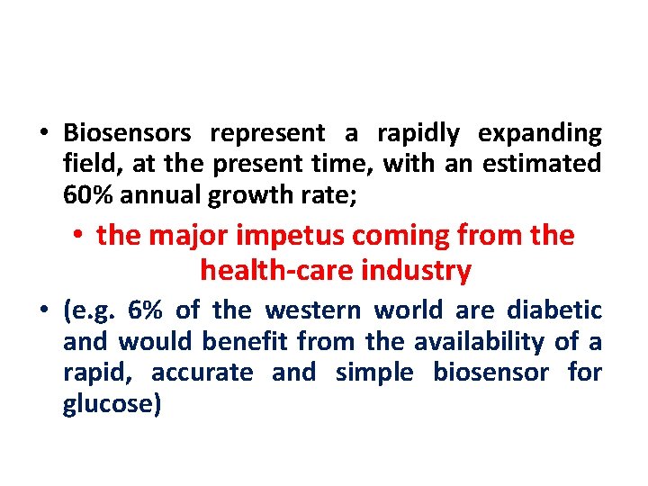  • Biosensors represent a rapidly expanding field, at the present time, with an