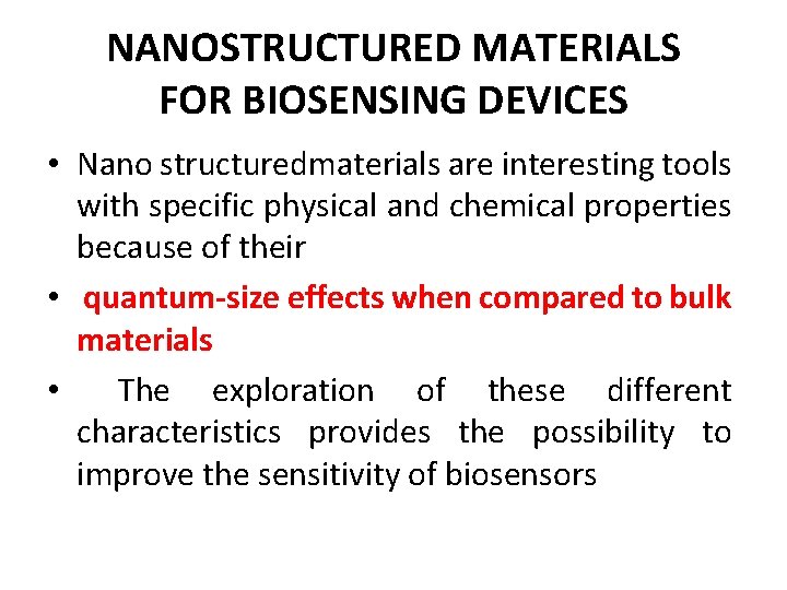 NANOSTRUCTURED MATERIALS FOR BIOSENSING DEVICES • Nano structuredmaterials are interesting tools with specific physical