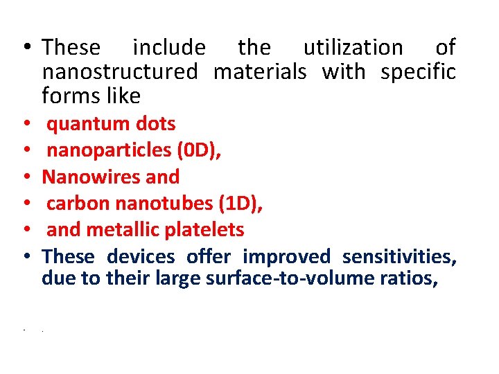 • These include the utilization of nanostructured materials with specific forms like •