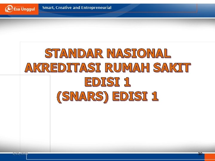 STANDAR NASIONAL AKREDITASI RUMAH SAKIT EDISI 1 (SNARS) EDISI 1 2/21/2021 10 