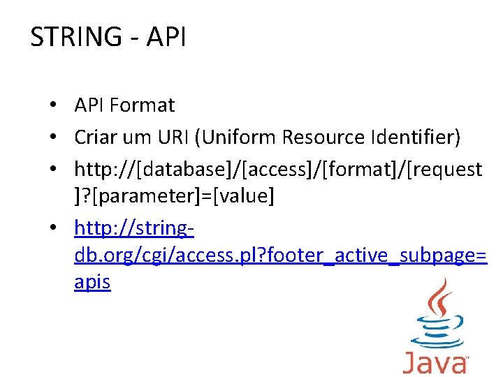 STRING - API • API Format • Criar um URI (Uniform Resource Identifier) •