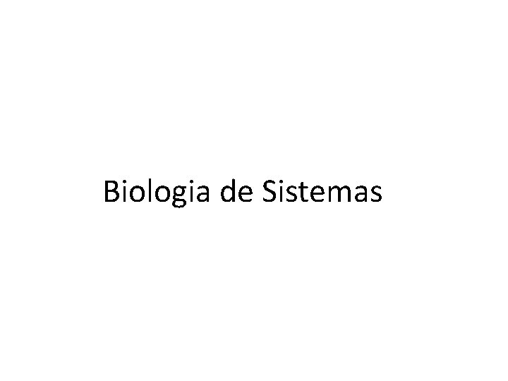 Biologia de Sistemas 
